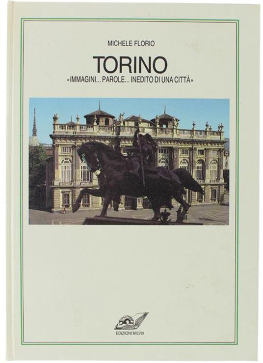 Torino "Immagini... Parole... Inedito Di Una Città" - Michele Florio - copertina