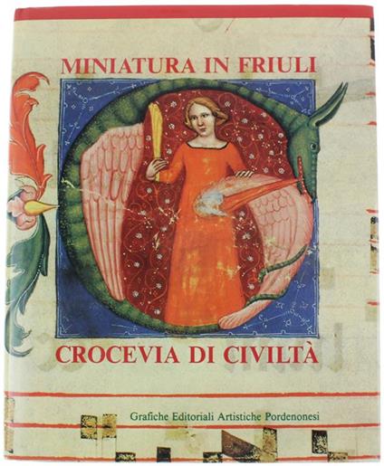 Miniatura In Friuli, Crocevia Di Civilta' - Luigi Menegazzi - copertina