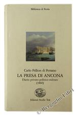 La Presa di Ancona. Diario privato politico-militare (1860)
