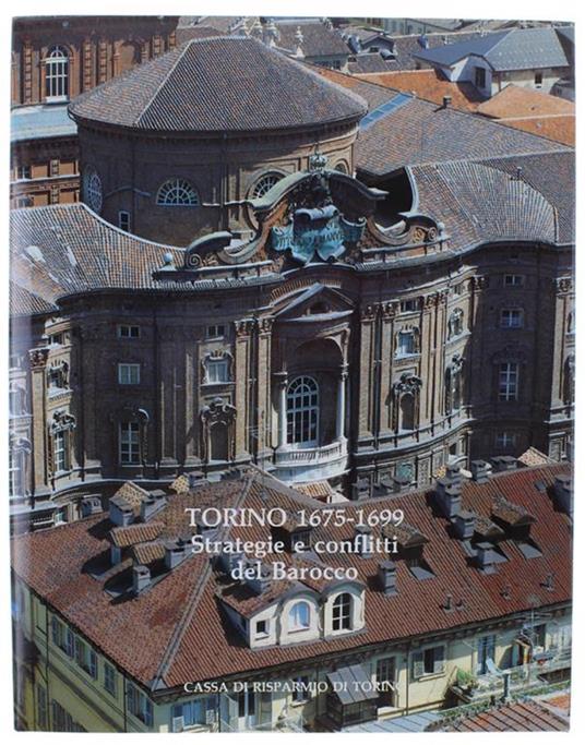Torino 1675-1699. Strategie E Conflitti Del Barocco - Giovanni Romano - copertina