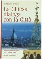 La Chiesa Dialoga Con La Citta'. Materiali Dal Convegno 16-17 Giugno 2000 Di: Arcidiocesi Di Torino