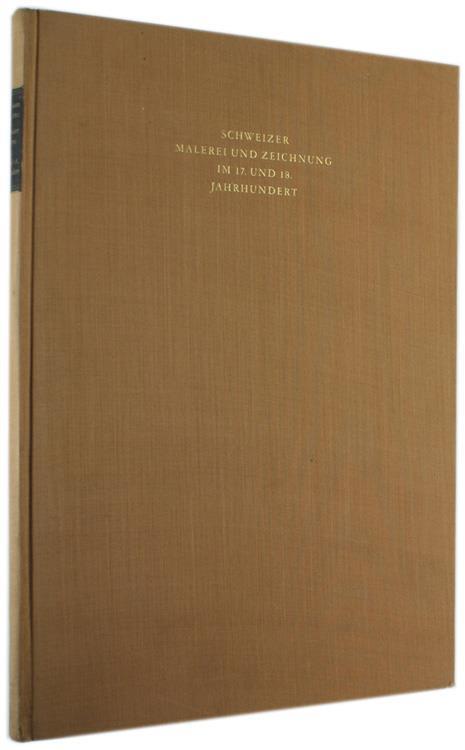 Schweizer Malerei Un Zeichnung Im 17. Und 18. Jahrhundert - Max Huggler,Anna Maria Cetto - copertina