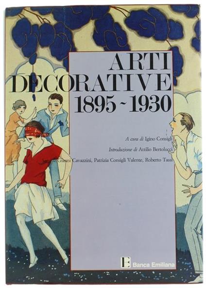 Arti Decorative 1895-1930. Collana "Le Collezioni Private Parmensi". Vol. 2*** - Igino Consigli - copertina