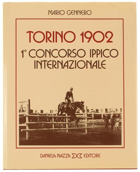 Torino 1902 1° Concorso Ipppico Internazionale. Presentazione Di Giovanni Marcone Terzago - Mario Gennero - copertina