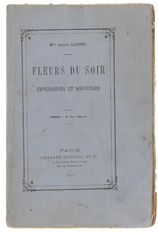 Fleurs Du Soir. Impressions Et Souvenirs - Louise Liodet - copertina