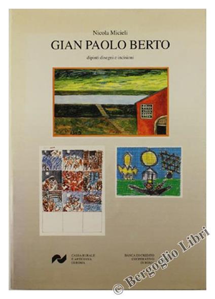 Gian Paolo Berto. Dipinti Disegni E Incisioni - Nicola Micieli - copertina