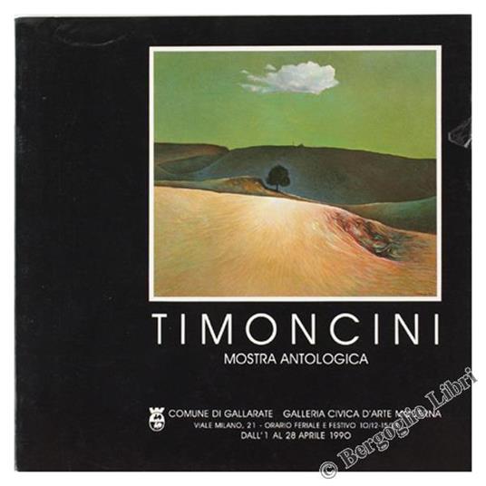 Luigi Timoncini. Mostra Antologica. Timoncini 1956-1990 Di Gian Alberto Dell'Acqua - Silvio Zanella - copertina