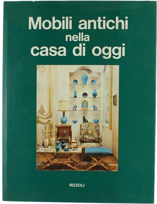 Mobili Antichi Nella Casa Di Oggi - Adriana Grippiolo,Miranda Scagliotti - copertina