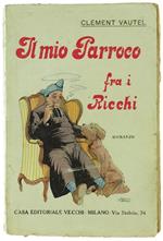 Il Mio Parroco Fra I Ricchi. Romanzo