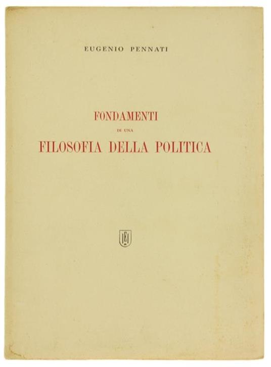 Fondamenti Di Una Filosofia Della Politica - Eugenio Pennati - copertina