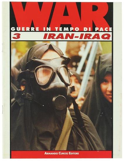 Iran / Iraq. War. Guerre In Tempo Di Pace N. 3 - Germana Tappero Merlo - copertina