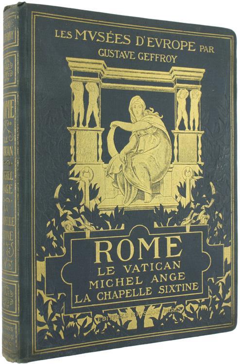 Les Musees D'Europe. Rome: Le Vatican. La Chapelle Sixtine. Michel-Ange - Gustave Geffroy - copertina