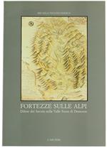 Fortezze Sulle Alpi, Difese Dei Savoia Nella Valle Stura Di Demonte