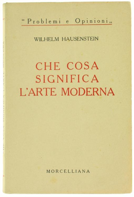 Che Cosa Significa L'Arte Moderna. Contributo Alla Conoscenza - Wilhelm Hausenstein - copertina