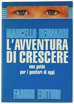 L' avventura di crescere. Una guida per i genitori d'oggi