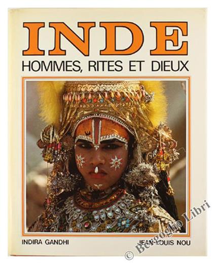 Inde. Hommes, Rites Et Dieux - Jean Louis Nou,Indira Gandhi - copertina