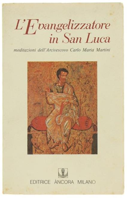 L' Evangelizzatore In San Luca. Meditazioni - Carlo Maria Martini - copertina