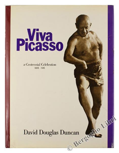 Viva Picasso. A Centennial Celebration 1881-1981 - David Douglas Duncan - copertina