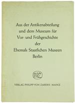 Aus Der Antikenabteilung Und Dem Museum Für Vor- Und Frühgeschichte Der Ehemals Staatlichen Museen. Berlin