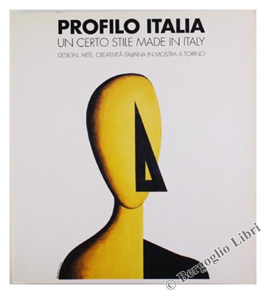 Profilo Italia. Un Certo Stile Made In Italy. Design, Arte, Creatività  Italiana In Mostra A Torino - Libro Usato - Berenice - | IBS