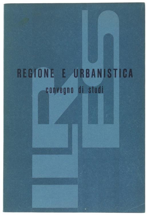 Regione E Urbanistica. Convegno Di Studi. Genova, 15 Dicembre 1971 - copertina