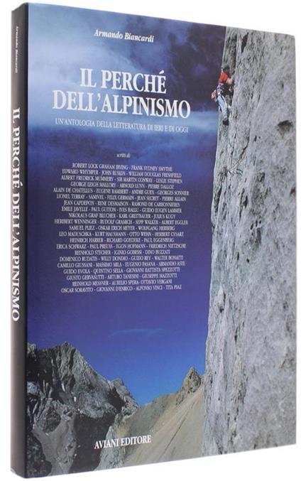 Il Perchè Dell'Alpinismo. Un'Antologia Della Letteratura Di Ieri E Di Oggi - Armando Biancardi - copertina