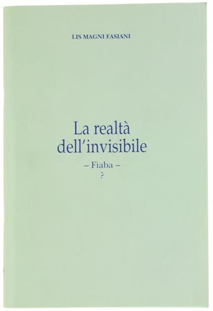 La Realtà Dell'Invisibile. Fiaba - Lis Magni Fasiani - copertina