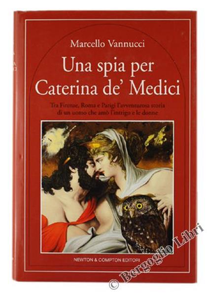 Una spia per Caterina de' Medici - Marcello Vannucci - copertina
