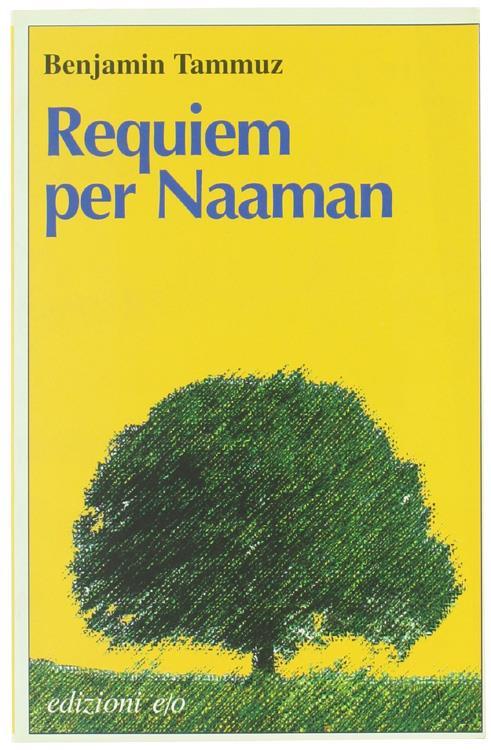 Requiem per Naaman: cronaca di discorsi famigliari (1895-1974) - Benjamin Tammuz - copertina