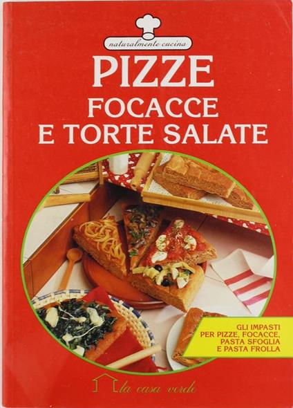 Pizze, Focacce E Torte Salate - Silvana Franconeri - copertina