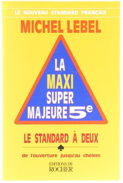 La Maxi Super Majeure 5E. Le Standard À Deux, De L'Ouverture JusqùAu Chelem - Michel Lebel - copertina