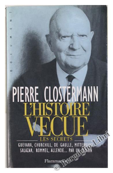 L' Histoire Vecue. Un Demi-Siècle De Secrets D'Etat - Pierre Clostermann - copertina