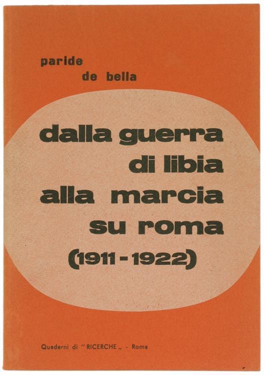 Dalla Guerra Di Libia Alla Marcia Su Roma (1911-1922) - Paride De Bella - copertina