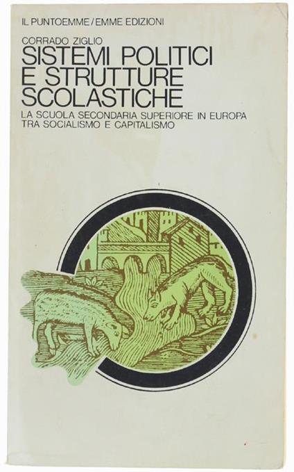 Sistemi Politici E Strutture Scolastiche. La Scuola Secondaria Superiore In Europa Tra Socialismo E Capitalismo - Corrado Ziglio - copertina