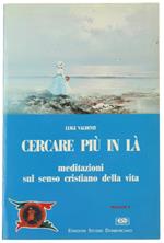 Cercare più in là. Meditazioni sul senso cristiano della vita