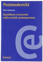 Postmodernità. Quotidiano e orizzonte nella società contemporanea