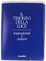 Il Trionfo Della Luce. Impressionisti E Dintorni