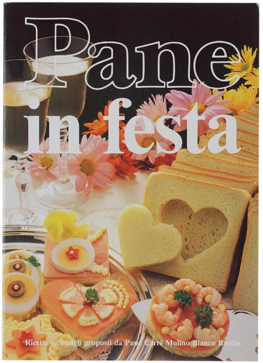 Pane In Festa. Ricette E Consigli Proposti Da Pane Carrè Mulino Bianco Barilla. N.3 - Giuliana Bonomo - copertina