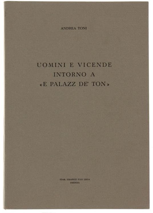 Uomini E Vicende Intorno "E Palazz Dè Ton" - Andrea Toni - copertina