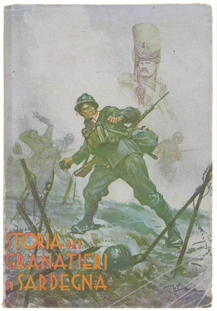 Storia Dei Granatieri Di Sardegna Dalle Origini (18 Aprile 1659) A Vittorio Veneto (A Novembre 1918). Brevi Cenni - Alberto Rossi - copertina