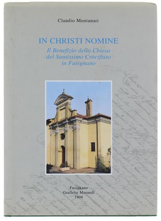 In Christi Nomine. Il Benefizio Della Chiesa Del Santissimo Crocifisso In Fusignano - Claudio Montanari - copertina