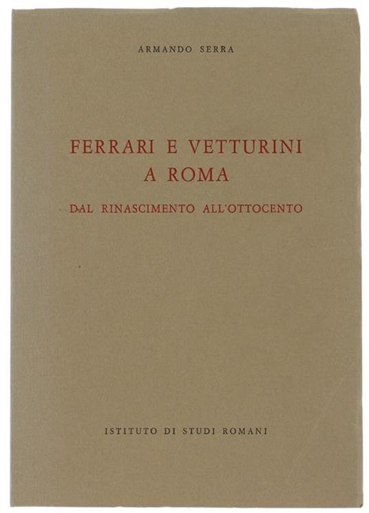 Ferrari e vetturini a Roma dal Rinascimento all'Ottocento - Armando Serra - copertina