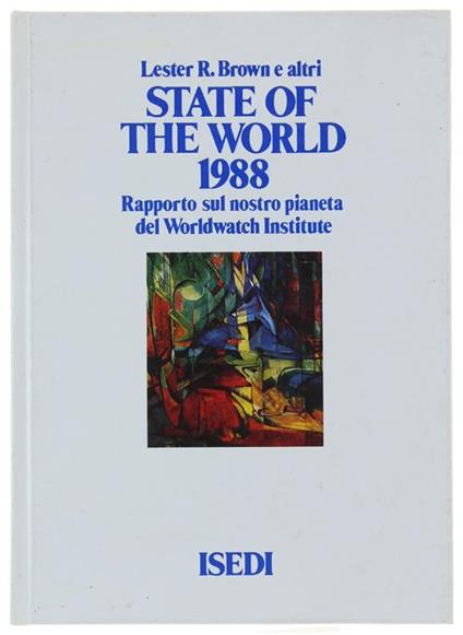 State Of The World 1988. Rapporto Sul Nostro Pianeta Del Worldwatch Institute - Lester R. Brown - copertina