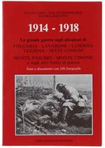 1914-1918: La Grande Guerra Sugli Altopiani Di Folgaria, Lavarone, Luserna, Vezzena, Sette Comuni, Monte Pasubio, Monte Cimone, E Sugli Altri Fronti Di Guerra