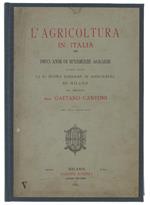 L' Agricoltura In Italia. Dieci Anni Di Sperienze Agrarie Eseguite Presso La R. Scuola Superiore Di Agricoltura Di Milano