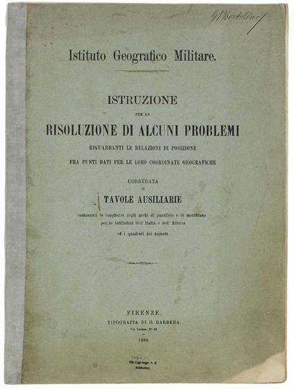 Istruzione Per La Risoluzione Di Alcuni Problemi Riguardanti Le Relazioni Di Posizione Fra Punti Dati Per Le Loro Coordinate Geografiche Corredata Di Tavole Ausiliarie Contenenti Le Lunghezze Degli Archi Di Parallelo e Di Meridiano Per Le Latitudini - copertina