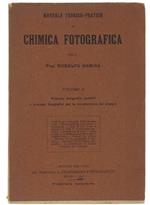 Manuale Teorico-Pratico Di Chimica Fotografica. Volume Ii. Processi Fotografici Positivi e Processi Fotografici Per La Riproduzione Di Disegni