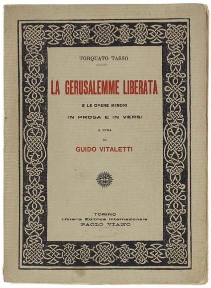 La Gerusalemme Liberata e Le Opere Minori In Prosa e In Versi. A Cura Di Guido Vitaletti - Torquato Tasso - copertina