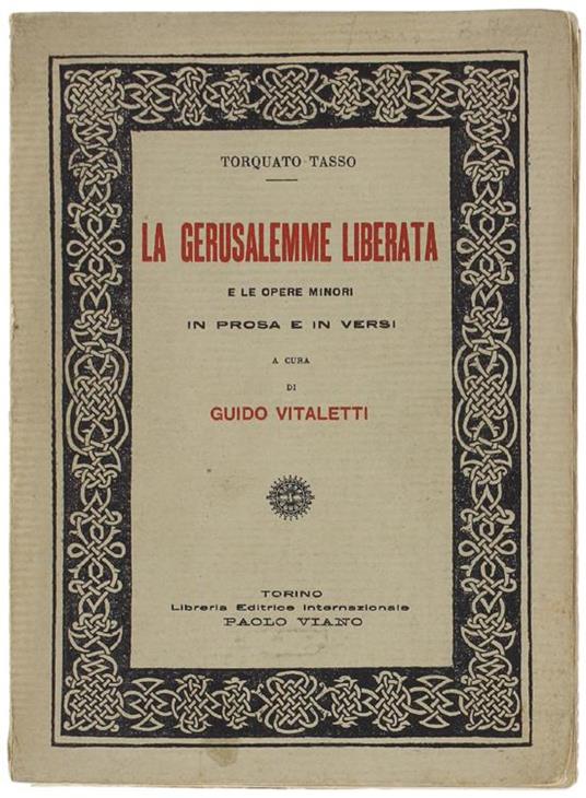 La Gerusalemme Liberata e Le Opere Minori In Prosa e In Versi. A Cura Di Guido Vitaletti - Torquato Tasso - copertina