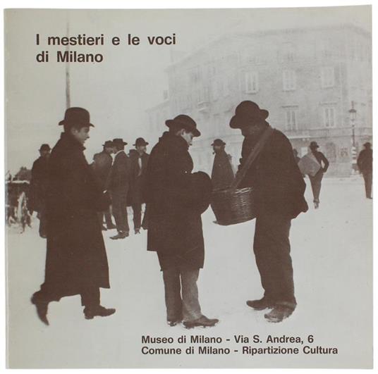 I Mestieri e Le Voci Di Milano. Mostra Fotografica A Cura Del